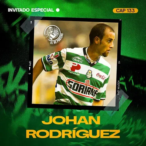 133 JOHAN RODRÍGUEZ | LA OTRA CARA DE SER FUTBOLISTA | SANTOS ME  LLEVÓ A UN MUNDIAL | CRUZ AZUL
