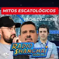 Pacheco - Rufat Mitos ESCATOLÓGICOS 😲RADIO SHANGHAI #536