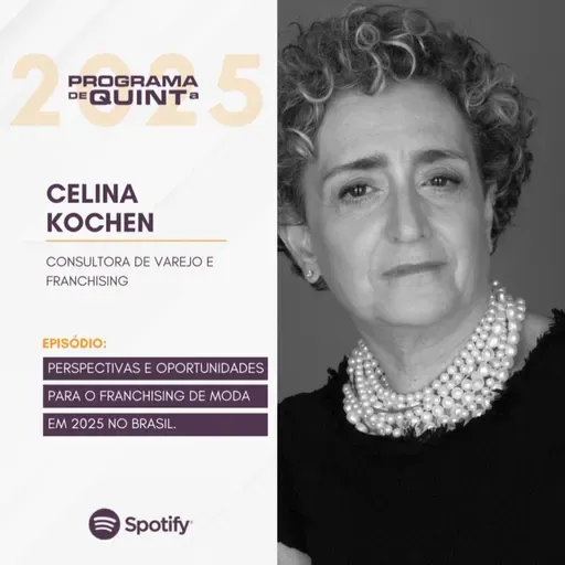 Perspectivas e oportunidades para o Franchising de Moda em 2025 no Brasil: entrevista com Celina Kochen, consultora de varejo e franchising