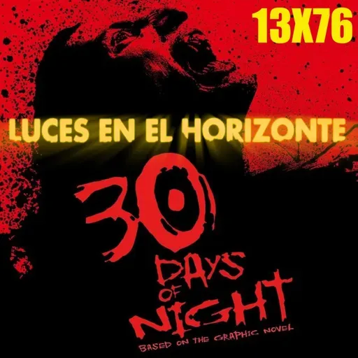 30 días de oscuridad - Luces en el Horizonte 13X76 - Episodio exclusivo para mecenas