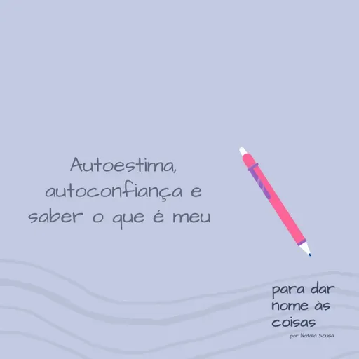 S07EP277 - Autoestima, autoconfiança e saber o que é meu