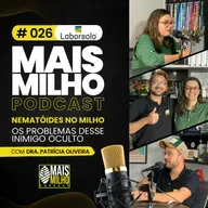 # 026 - NEMATÓIDES NO MILHO, OS PROBLEMAS DESSE INIMIGO OCULTO! - COM PATRÍCIA OLIVEIRA