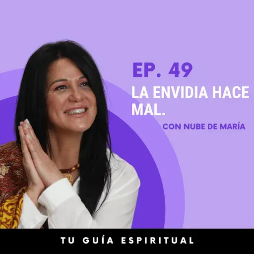 Episodio 49 | La envidia hace mal ¿la sientes cerca de ti? 