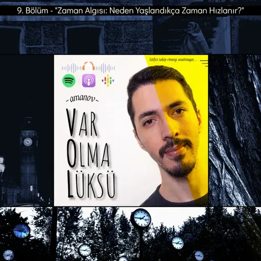 9) Zaman Algısı: Neden Yaşlandıkça Zaman Hızlanır?