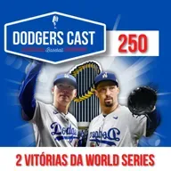 DODGERS CAST – EP 250 – FALTAM 2 VITÓRIAS PARA A WORLD SERIES