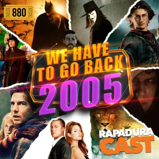 RapaduraCast 880 - Nostalgia: Os Melhores Filmes e Séries de 2005