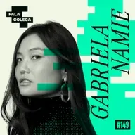 Podcast Fala Colega - ep.149 - Gabriela Namie (Google) - Design e Criatividade com Leo Becker