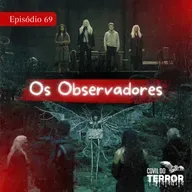 #69 - Os Observadores
