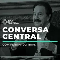 Conversa Central com Fernando Ruas - a autoestrada aos retalhos e o Estado que cumpra