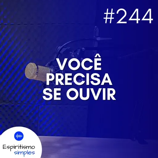 #244 - Você precisa se ouvir