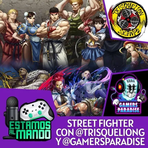 EAM 7-115 -Debate- Street Fighter y el fighting competitivo con @Gamersparad isePodcast y @TrisquelionGamers ​