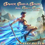 GCG Podcast #196: Prince of Persia - The Lost Crown