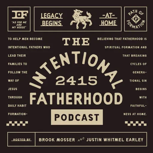 S2E4: From Shame to Strength, Anger in Fatherhood + Practices for Giving Your Life Away