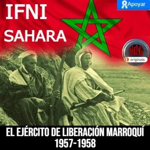 NdGfans El ELM El Ejército de Liberación Marroquí en la guerra de Ifni Sáhara - Episodio exclusivo para mecenas