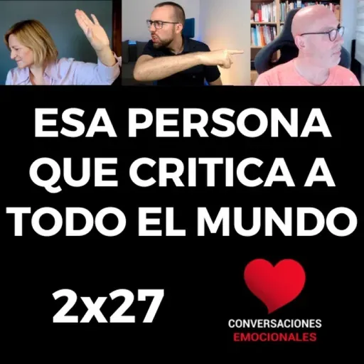 2x27 ⏩ Esa PERSONA que CRITICA a TODO el mundo