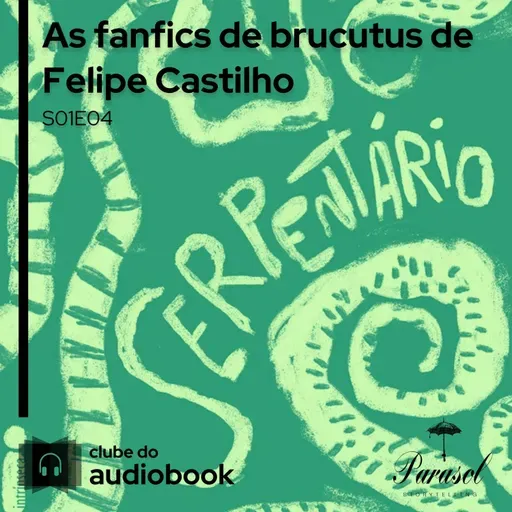 As fanfics de brucutus de Felipe Castilho - Clube do Audiobook - S01E04