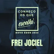 FREI JOCIEL - "OS ESCOLHI PARA A SANTIDADE" | NOVO ÉDEN 2025
