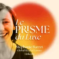LinkedIn et luxe : la nouvelle équation de l'influence - avec Stéphanie Barret, Global Head of Luxury de LinkedIn
