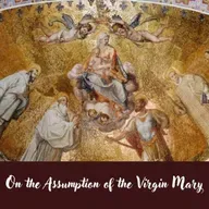 On the Feast of the Assumption of the Virgin Mary