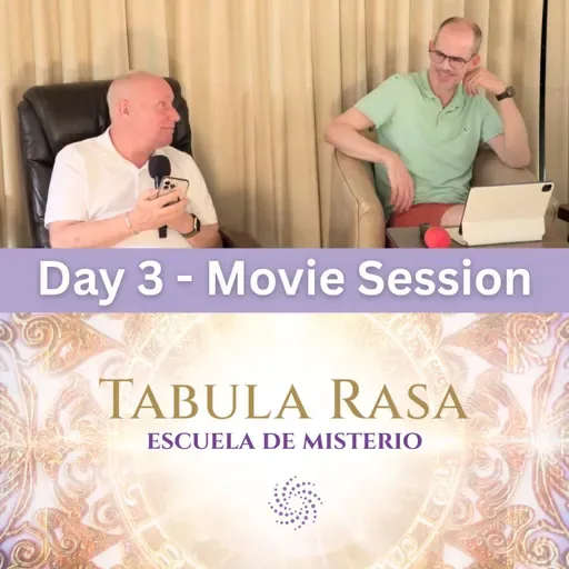 Día 3 - Sesión de Película - Tabula Rasa Escuela de Misterio con David Hoffmeister y Jason Warwick.