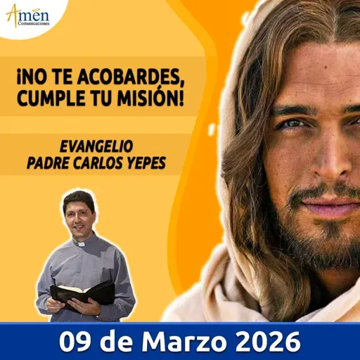 Evangelio De Hoy - 09 Marzo 2026 - Padre Carlos Yepes - Amen Comunicaciones