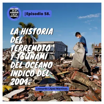 El terremoto y tsunami del Océano Índico del 2004. - Ep. 58