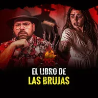 Historias de La Llorona, El Hombre del Sombrero y ElLibro de las Brujas | Episodio 385