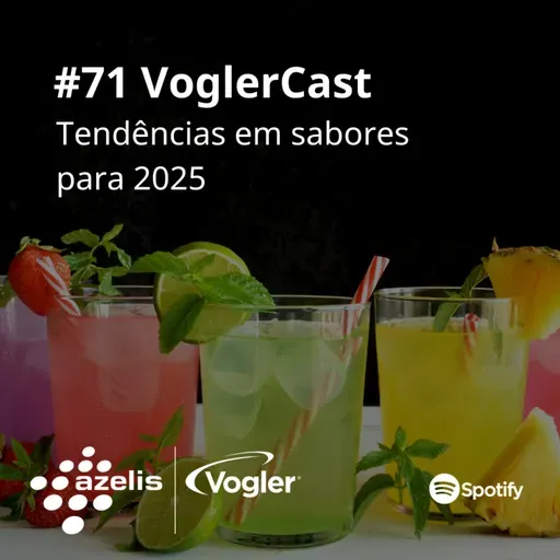 #71 VoglerCast: Tendências em Sabores para 2025