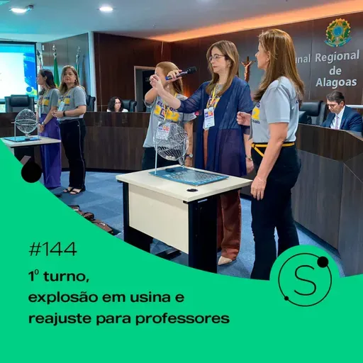 #144 - 1⁰ turno, explosão em usina e reajuste para professores