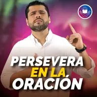Mi Devocional Hoy: La importancia de perseverar en la oración #727