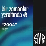 Bir Zamanlar Yeraltında : 2004