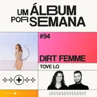#94 Dirt Femme - Tove Lo