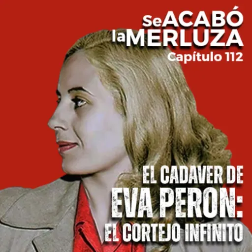 El cadáver de Eva Perón: el cortejo interminable