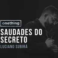 SAUDADES DO SECRETO | Luciano Subirá | Onething Brasil | Pregação Completa