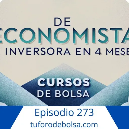 273.- De Economista a Inversora en 4 meses.