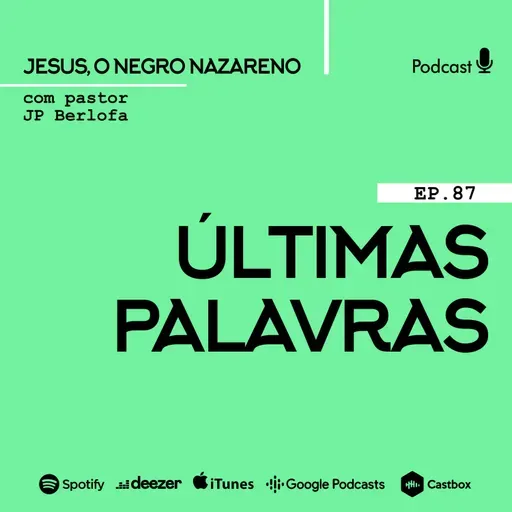 Jesus, o negro nazareno [Ep87] Último encontro