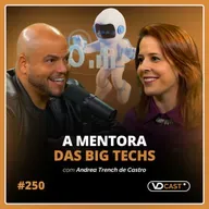 #EP250 - De professora de idiomas a referência em mentoria para líderes de Big Techs, Conversa com Andrea Trench