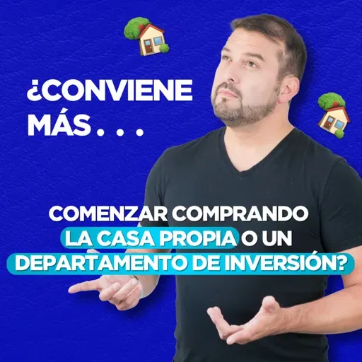 [LIVE 818] CONVIENE MÁS COMENZAR COMPRANDO LA CASA PROPIA O UN DEPARTAMENTO DE INVERSIÓN