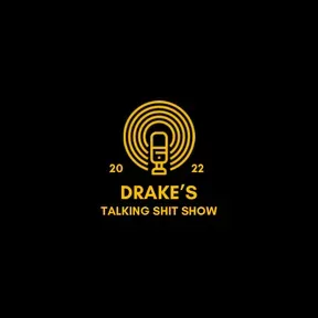 Drake’s Talking Shit Show.