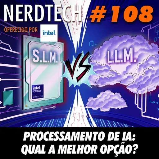 NerdTech 108 - Processamento de IA: qual a melhor opção?