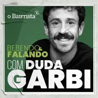 DUDA GARBI | Bebendo & Falando #58