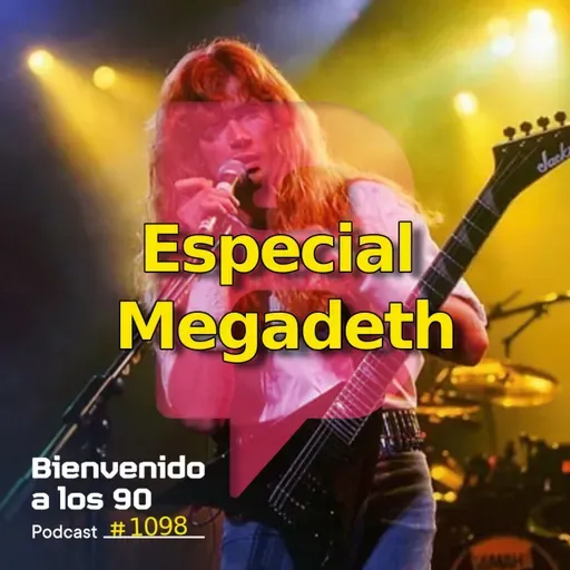 1098 - Especial Megadeth (Parte 1)