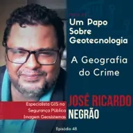 Papo #48 - A Geografia do Crime |José Ricardo Negrão|