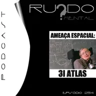 #254 - Ameaça Espacial: 3I Atlas