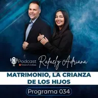 034 - EL MATRIMONIO, LA CRIANZA DE LOS HIJOS - PODCAST PALABRA PURA