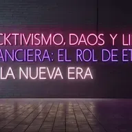 Hacktivismo, DAOs y Libertad Financiera: El Rol de Ethereum en la Nueva Era