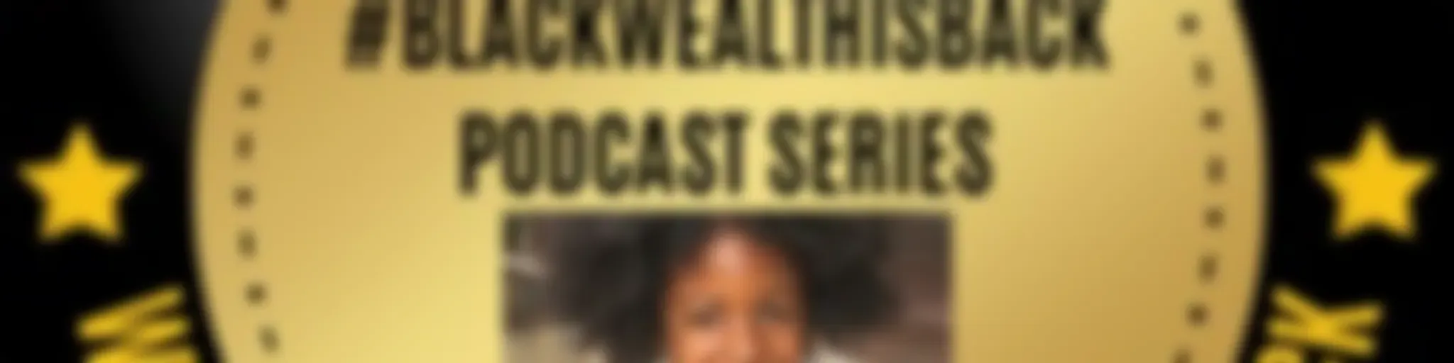 #BlackWealthIsBack