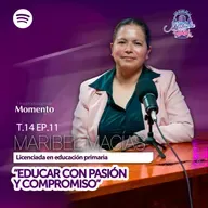 Maribel Macías Olmos "Educar con pasión y compromiso" || EP11 T14