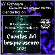 II Certamen Cuentos del bosque oscuro 2025 - Ciencia ficción