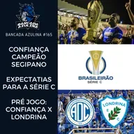 BANCADA AZULINA 165 - PRÉ JOGO CONFIANÇA X LONDRINA | EXPECTATIVAS PARA A SÉRIE C | CONFIANÇA CAMPEÃO SERGIPANO 2024